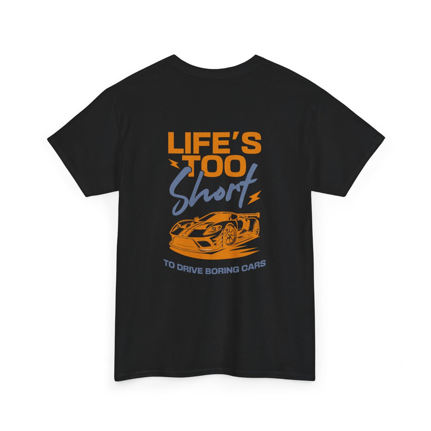 Life's too short to drive boring cars Tee Shirt