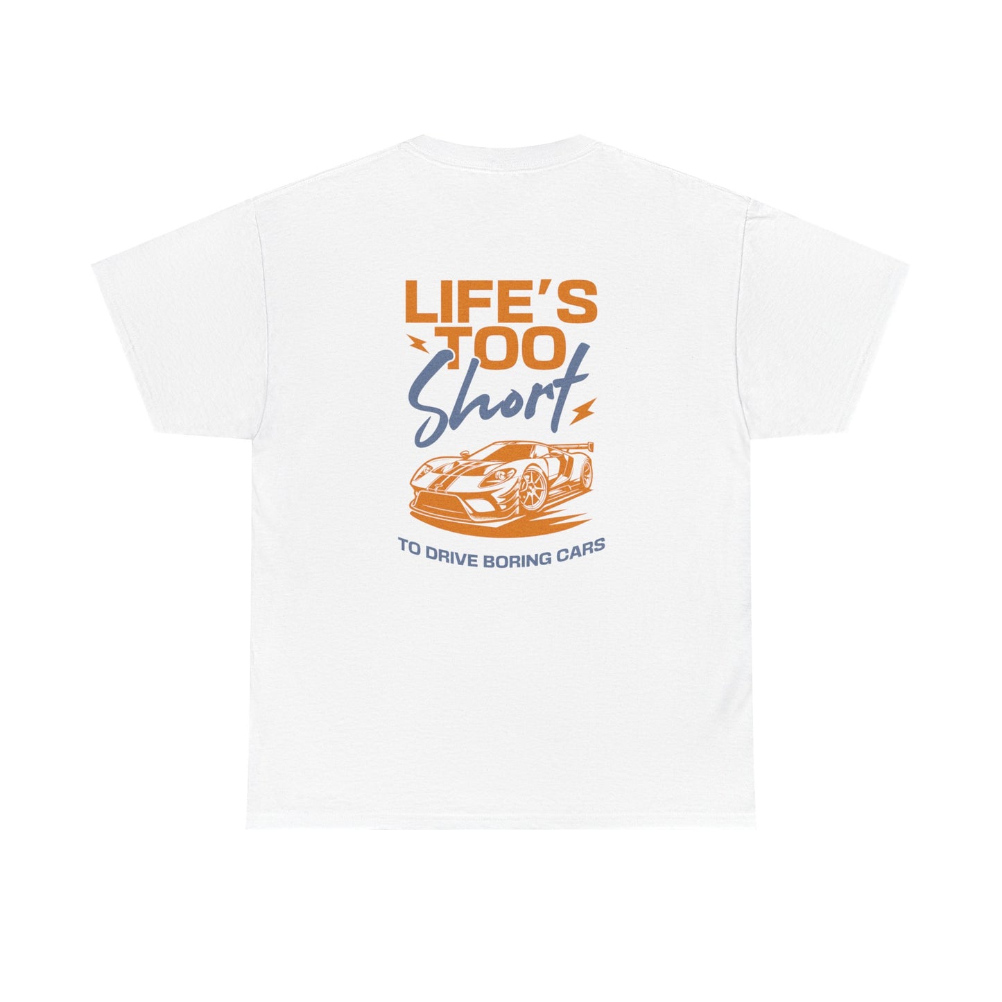 Life's too short to drive boring cars Tee Shirt