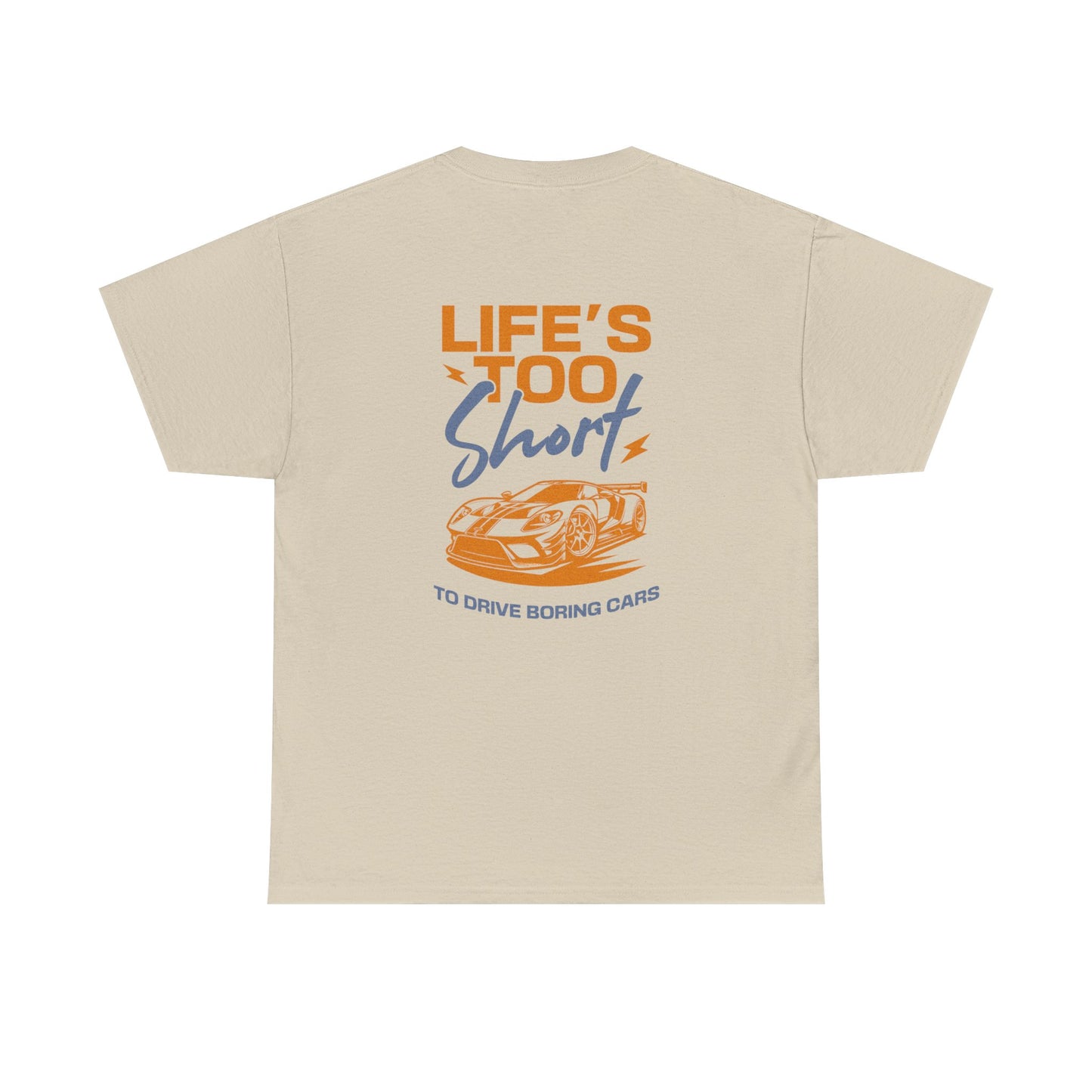 Life's too short to drive boring cars Tee Shirt