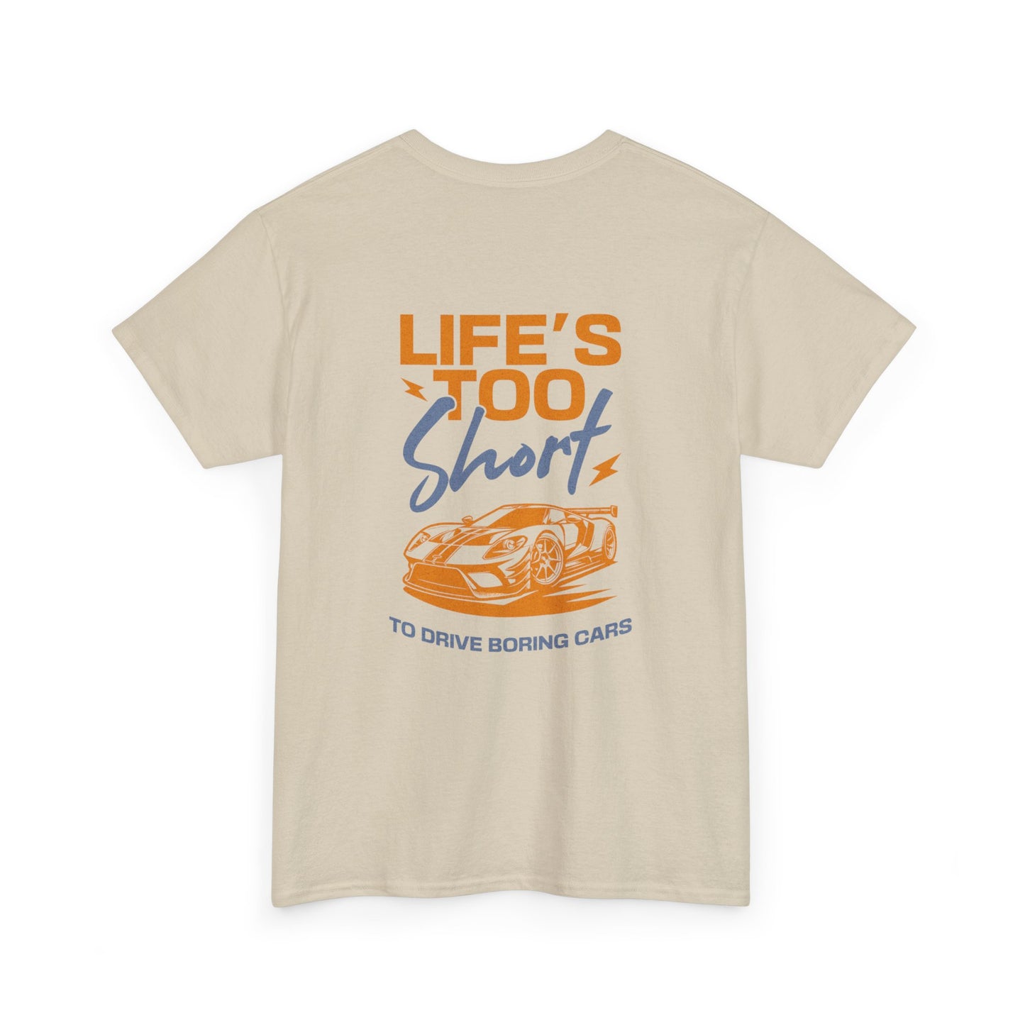Life's too short to drive boring cars Tee Shirt