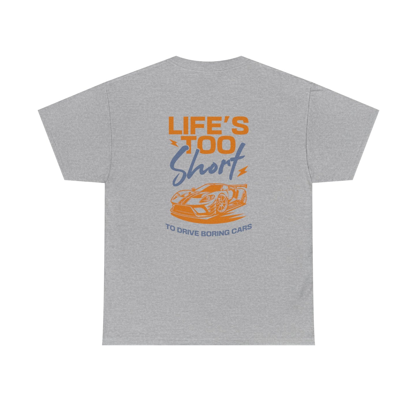 Life's too short to drive boring cars Tee Shirt