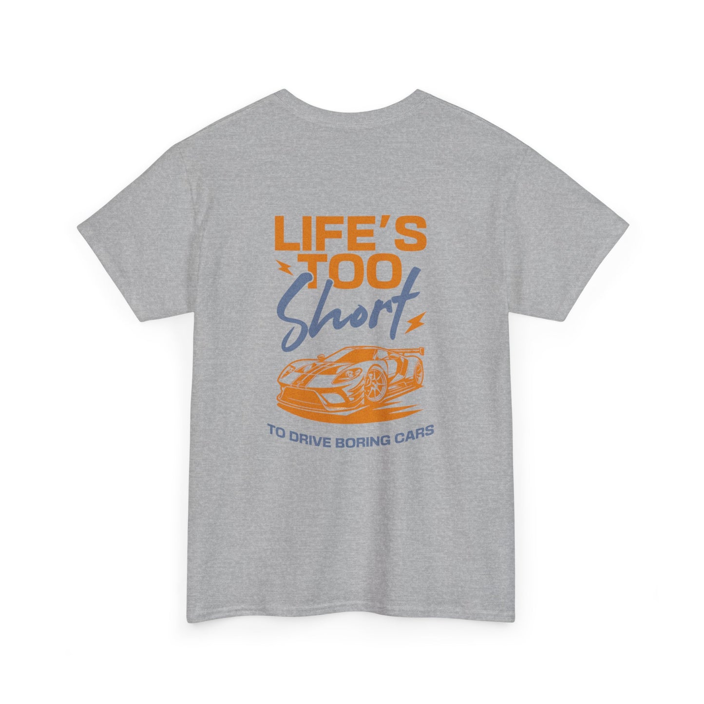 Life's too short to drive boring cars Tee Shirt