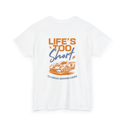 Life's too short to drive boring cars Tee Shirt