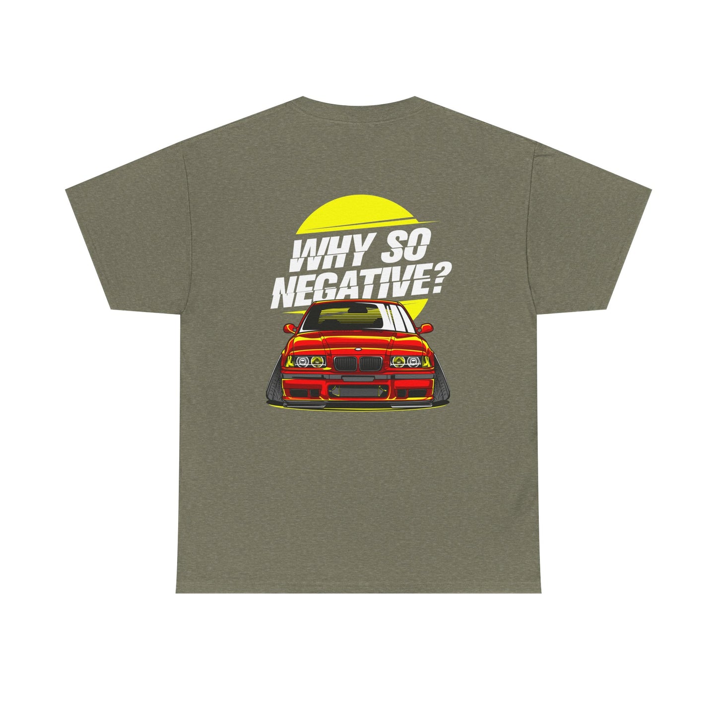 E36 BMW "Why So Negative" T-Shirt