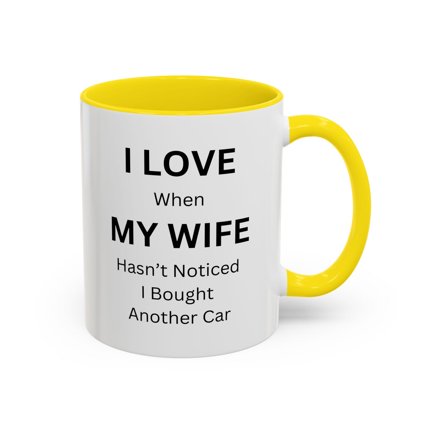 "I Love When My Wife Hasn't Noticed I Bought Another Car" Humorous Tea Mug
